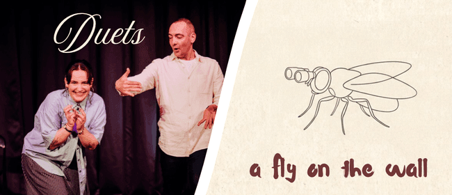 Duets & A Fly on the Wall