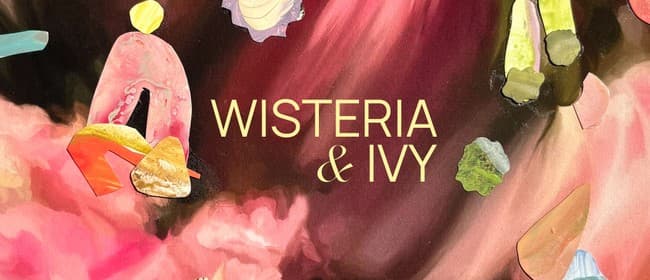 Wisteria & Ivy - Art Exhibition